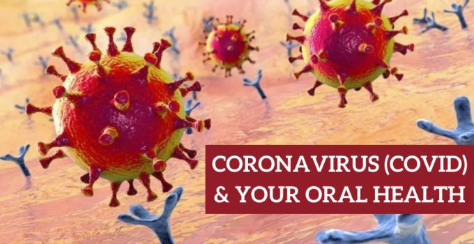CORONAVIRUS (COVID) & YOUR ORAL HEALTH
